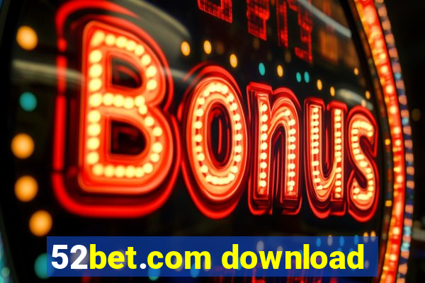 52bet.com download